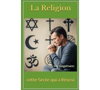 La Religion: cette Secte qui a Réussi (Religion et spiritualité)