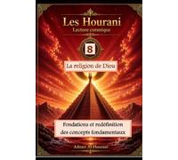 La religion de Dieu 8: Fondations et redéfinition des concepts fondamentaux (قراءة الحوراني للمصحف الكريم)