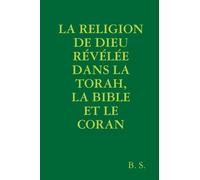 La Religion de Dieu révélée dans la Torah, la Bible et le Coran