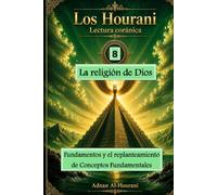 La religión de Dios 8: Fundamentos y el replanteamiento de Conceptos Fundamentales (The Hourani Qur'anic Reading (2))