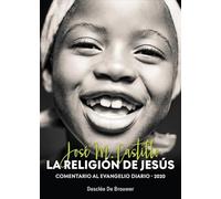 La Religion De Jesus: Comentario Al Evangelio Diario (2020)