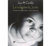 La Religion De Jesus. Comentario Al Evangelio Diario. Ciclo C (2015-20