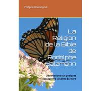 La Religion de la Bible de Rodolphe Salzmann: Dissertations sur quelques passages de la Sainte Écriture