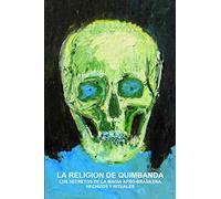 LA RELIGION DE QUIMBANDA, LOS SECRETOS DE LA MAGIA AFRO-BRASILENA, HECHIZOS Y RITUALES