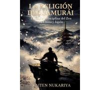 La religión del samurái: Filosofía y disciplina del Zen en China y Japón (No mente)
