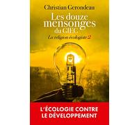 La religion écologiste: Tome 2, Les douze mensonges du GIEC
