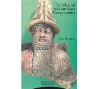 La Religión Más Antigua. Mesopotamia (Pliegos de Oriente)
