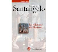 La religione dei romani (Biblioteca storica Laterza)