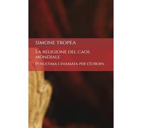 La religione del caos mondiale: Penultima chiamata per l'Europa (TEOPOLITICA)