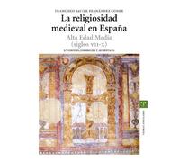 La religiosidad medieval en España. Alta Edad Media (siglos VII-X) (Estudios Históricos La Olmeda)