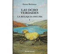 La Reliquia Oscura (Las Ocho Verdades 1)