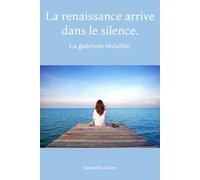 La renaissance arrive dans le silence.: La guérison invisible.