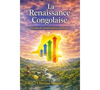 La Renaissance Congolaise: Un plan de transformation en 25 ans (Livres pour les familles congolaises)