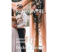 LA RENCONTRE RÊVÉE.: LA ROUTE VERS LE MARIAGE.