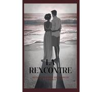 La rencontre - Une romance psychologique addictive: Quand le hasard fait trembler l'évidence