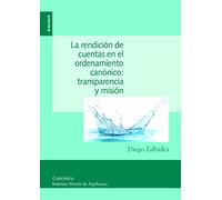 LA RENDICIÓN DE CUENTAS EN EL ORDENAMIENTO CANÓNICO: TRANSPARENCIA Y MISIÓN