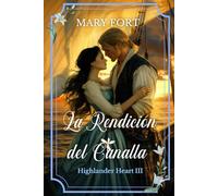 La Rendición del Canalla: 3 (Highlander Heart)