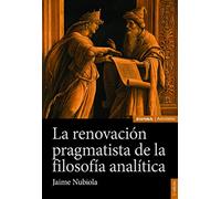 La renovación pragmatista de la filosofía analítica: Una introducción a la filosofía contemporánea del lenguaje (Astrolabio Filosofía)