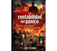 La rentabilidad del pánico: Poder, crisis y obediencia en el siglo de la inseguridad (Geopolítica)