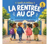 La rentrée au CP - Histoires pour les enfants de 6 ans sur la rentrée en primaire: grandir en confiance