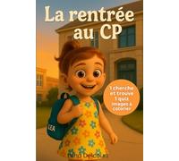 La rentrée au CP: Une journée complète au CP à travers les yeux d’une enfant, avec bonus : cherche-et-trouve, quiz et coloriages.