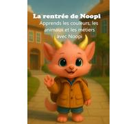 La rentrée de Noopi: Apprends les couleurs, les animaux et les métiers avec Noopi