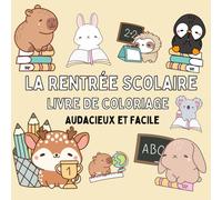 La Rentrée Scolaire Livre De Coloriage: Motifs audacieux et faciles avec d'adorables animaux Apprentissage ludique pour les garçons et les filles