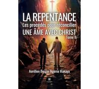 La repentance: Les procédés pour réconcilier une âme avec Christ - Tome II