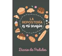 La Reposteria es mi Terapia -Control de Pedidos: Planificador para Pedidos de Pasteleria / Control de Pedidos para 6 meses/ Libreta para Apuntar Pedidos, Ingresos, Gastos y mas! 6 x 9 in / 150 pag