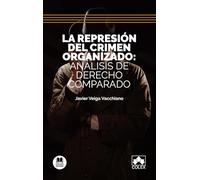La represión del crimen organizado: análisis de derecho comparado (Bolsillo)