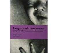 La represion del deseo materno y la genesis del estado de sumision inconsciente (SIN COLECCION)