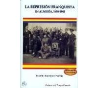 La Represion Franquista En Almeria 1939-1945