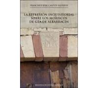 La Represion Inquisitorial Sobre Los Moriscos De Gea De Albarracin