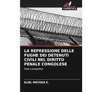 LA REPRESSIONE DELLE FUGHE DEI DETENUTI CIVILI NEL DIRITTO PENALE CONGOLESE: Studi e prospettive