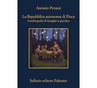 La Repubblica autonoma di Piuca. Autobiografia di una famiglia in giardino (La memoria)