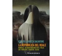 LA REPUBBLICA DEL REALE: Manuale di manutenzione per l'Italia che non chiede scusa