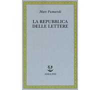 La Repubblica delle Lettere (Saggi. Nuova serie)