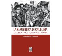 La Repubblica di Caulonia. L'altra faccia di una storia (Omnibus)