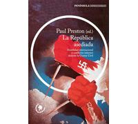La República asediada: Hostilidad internacional y conflictos internos durante la Guerra Civil (IMPRESCINDIBLES)