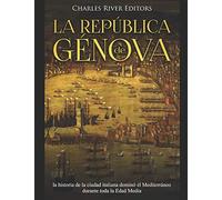 La República de Génova: la historia de la ciudad italiana dominó el Mediterráneo durante toda la Edad Media