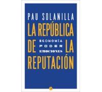 La República de la reputación: Política, poder y emociones (SIN COLECCION)