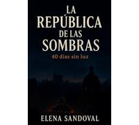LA REPÚBLICA DE LAS SOMBRAS - 40 DÍAS SIN LUZ: Thriller distópico sobre tecnología, poder y supervivencia en un Madrid a oscuras