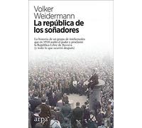La república de los soñadores: La historia de un grupo de intelectuales que en 1918 asaltó el poder y proclamó la República Libre de Baviera (y todo lo que ocurrió después)