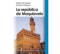 La república de Maquiavelo (Biblioteca de Historia y Pensamiento Político)