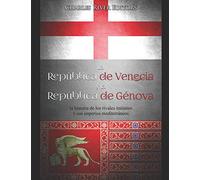 La República de Venecia y la República de Génova: la historia de los rivales italianos y sus imperios mediterráneos