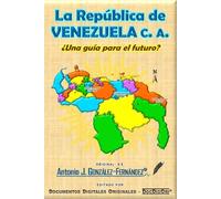 La República de VENEZUELA c. a.: ¿Una guía para el futuro? (Política, Economía y Libertades)