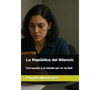 La República del Silencio: Corrupción y la batalla por la verdad