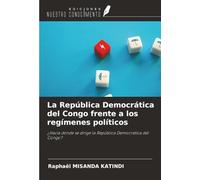 La República Democrática del Congo frente a los regímenes políticos: ¿Hacia dónde se dirige la República Democrática del Congo?