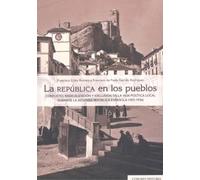 La república en los pueblos. Conflicto, radicalización y exclusión en la vida política local durante la segunda república española (1931-1936) (COMARES HISTORIA)