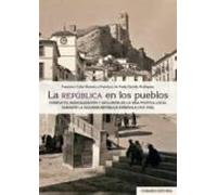La república en los pueblos. Conflicto, radicalización y exclusión en la vida política local durante la segunda república española (1931-1936) (COMARES HISTORIA)